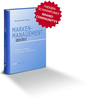 Marken-Management 2010-2011 Jahrbuch für Strategie und Praxis der Markenführung. Schwerpunkt Brand Communitys